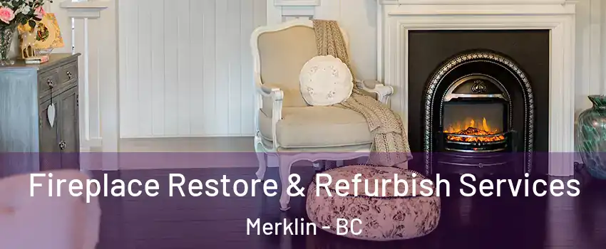  Fireplace Restore & Refurbish Services Merklin - BC