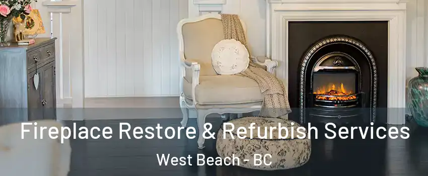 Fireplace Restore & Refurbish Services West Beach - BC
