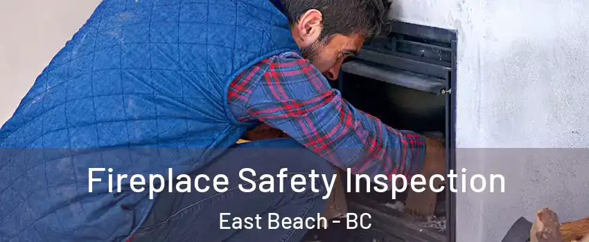 Fireplace Safety Inspection East Beach - BC