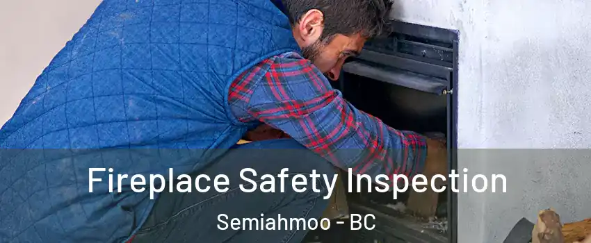  Fireplace Safety Inspection Semiahmoo - BC