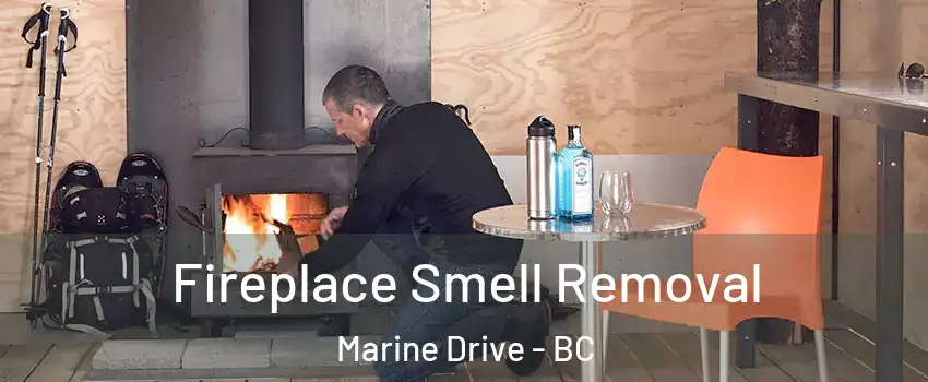  Fireplace Smell Removal Marine Drive - BC
