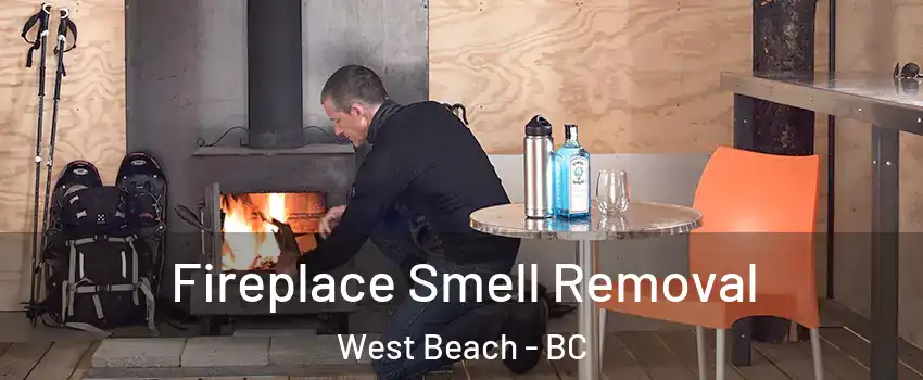  Fireplace Smell Removal West Beach - BC