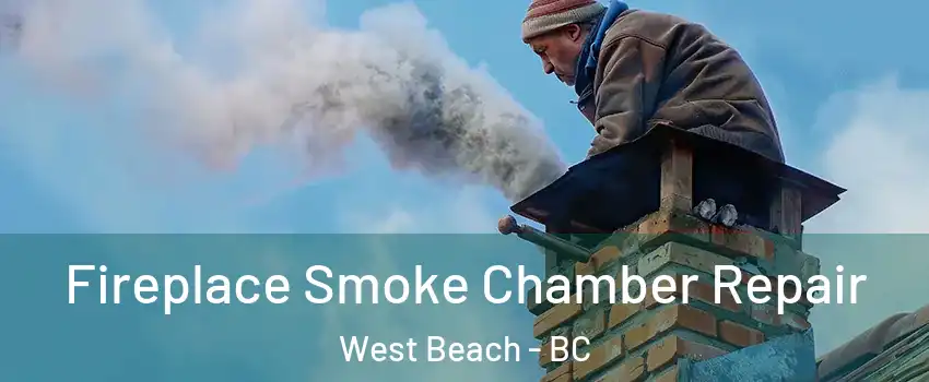  Fireplace Smoke Chamber Repair West Beach - BC