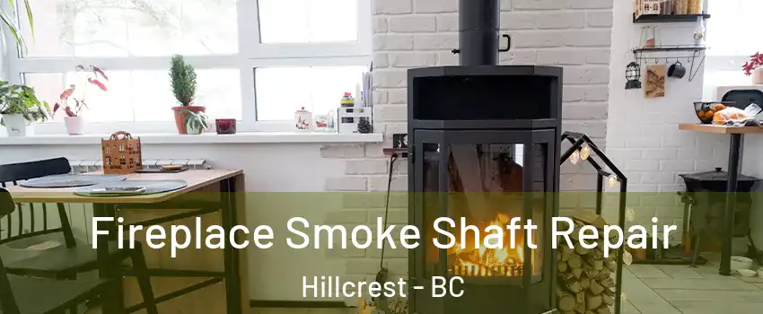  Fireplace Smoke Shaft Repair Hillcrest - BC