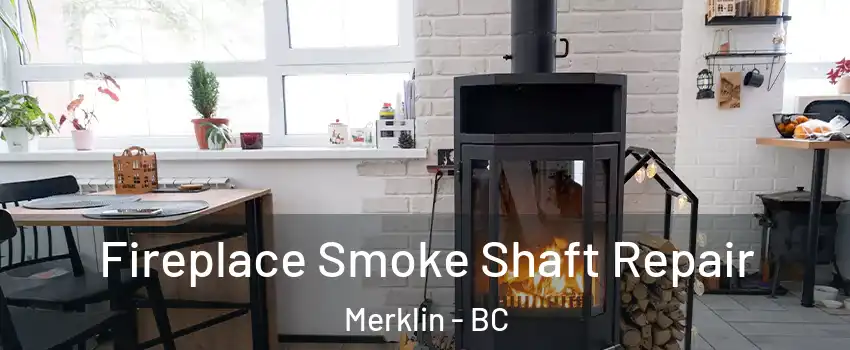 Fireplace Smoke Shaft Repair Merklin - BC