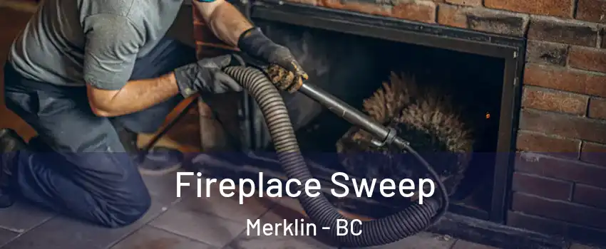  Fireplace Sweep Merklin - BC