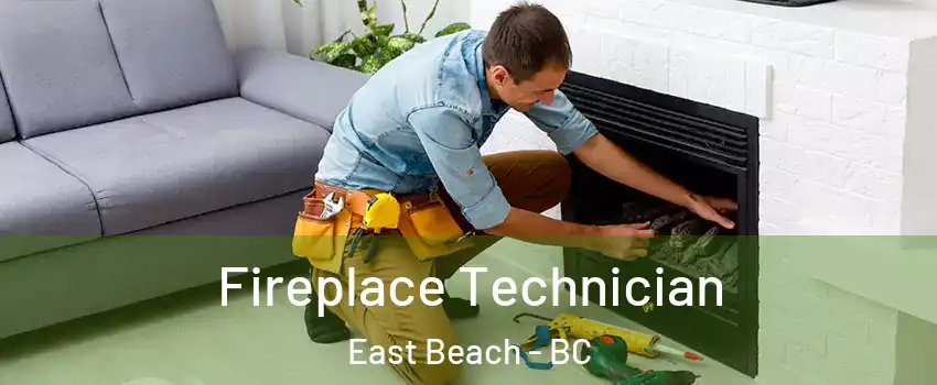  Fireplace Technician East Beach - BC