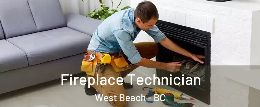 Fireplace Technician West Beach - BC