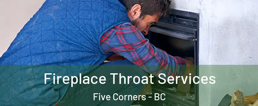  Fireplace Throat Services Five Corners - BC