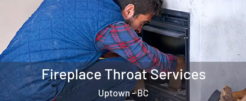  Fireplace Throat Services Uptown - BC
