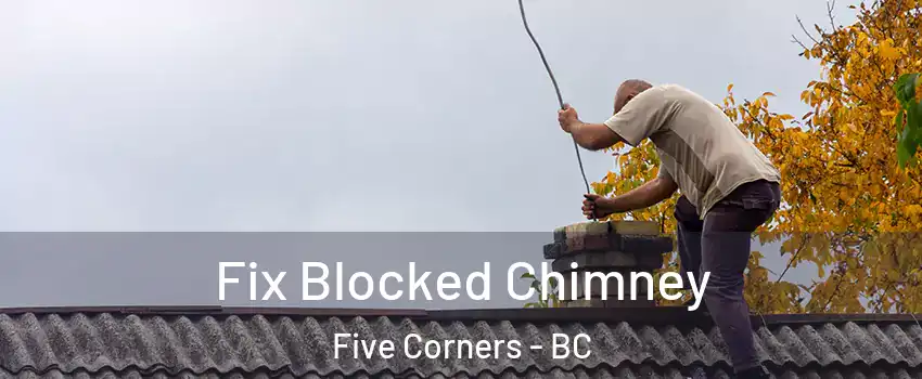  Fix Blocked Chimney Five Corners - BC