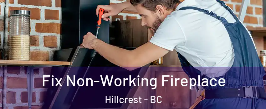  Fix Non-Working Fireplace Hillcrest - BC
