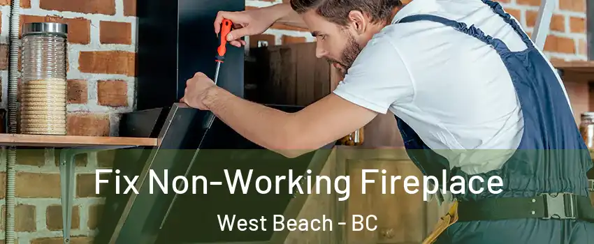  Fix Non-Working Fireplace West Beach - BC