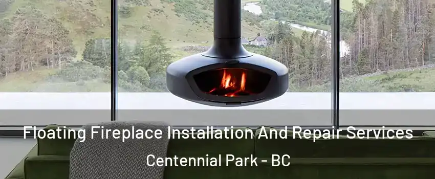  Floating Fireplace Installation And Repair Services Centennial Park - BC