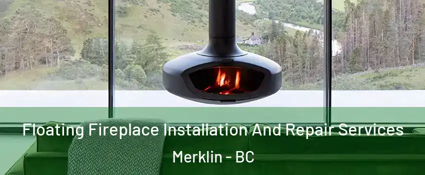  Floating Fireplace Installation And Repair Services Merklin - BC