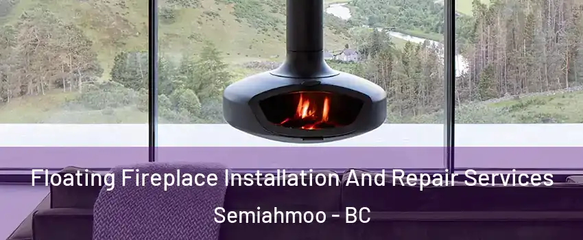 Floating Fireplace Installation And Repair Services Semiahmoo - BC