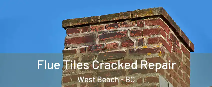  Flue Tiles Cracked Repair West Beach - BC