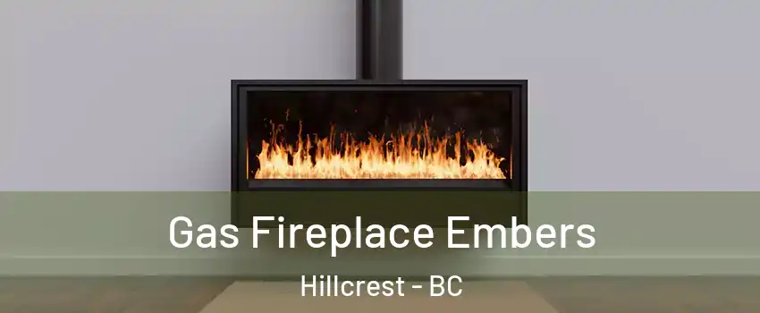 Gas Fireplace Embers Hillcrest - BC