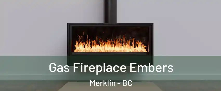  Gas Fireplace Embers Merklin - BC