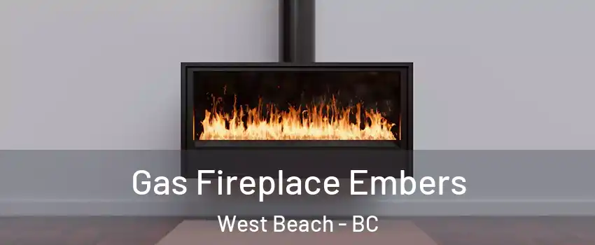 Gas Fireplace Embers West Beach - BC