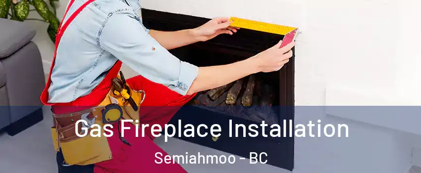  Gas Fireplace Installation Semiahmoo - BC