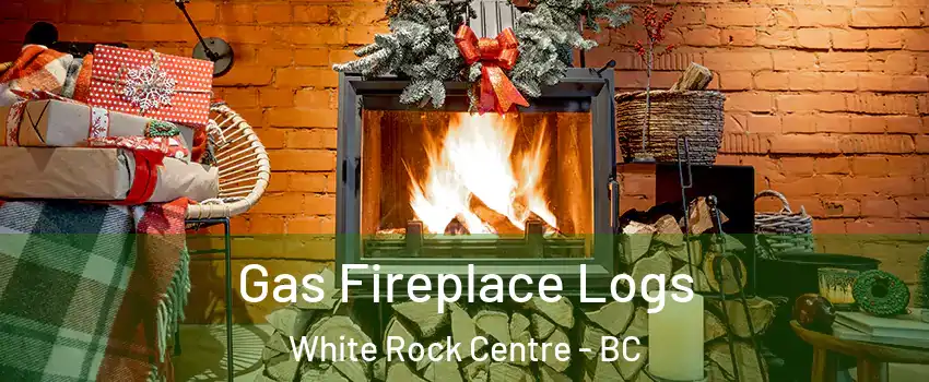  Gas Fireplace Logs White Rock Centre - BC