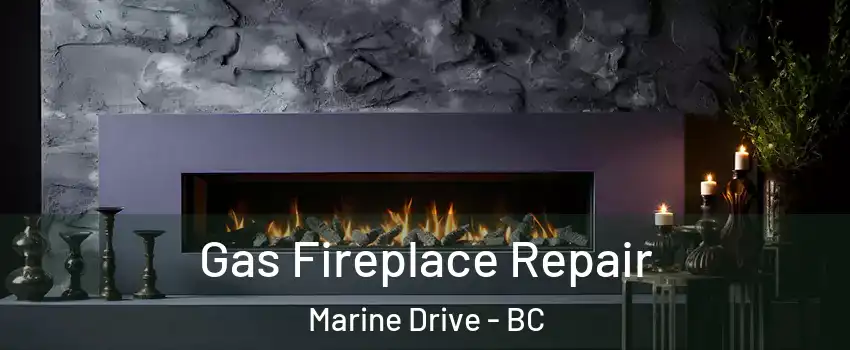 Gas Fireplace Repair Marine Drive - BC