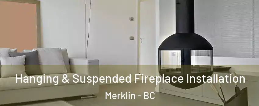  Hanging & Suspended Fireplace Installation Merklin - BC