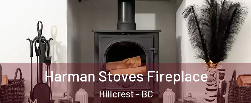  Harman Stoves Fireplace Hillcrest - BC