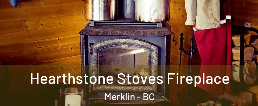  Hearthstone Stoves Fireplace Merklin - BC