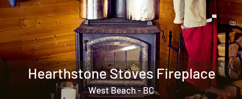 Hearthstone Stoves Fireplace West Beach - BC