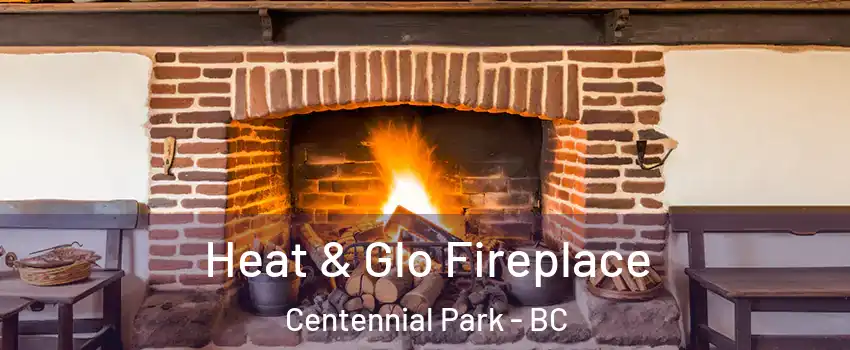 Heat & Glo Fireplace Centennial Park - BC