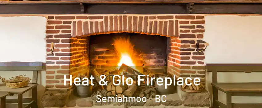  Heat & Glo Fireplace Semiahmoo - BC