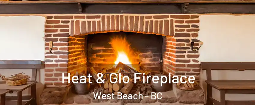 Heat & Glo Fireplace West Beach - BC