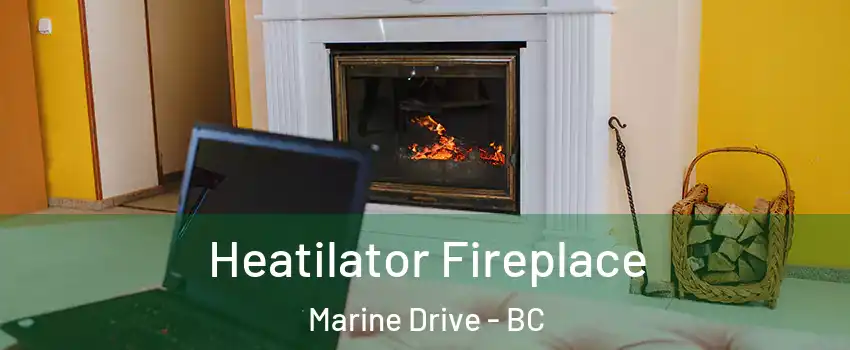 Heatilator Fireplace Marine Drive - BC