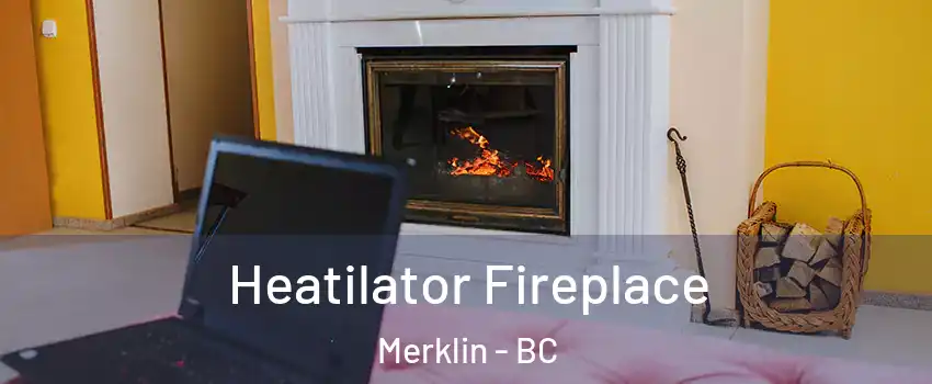  Heatilator Fireplace Merklin - BC