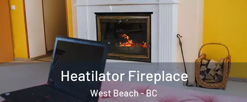 Heatilator Fireplace West Beach - BC