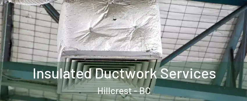  Insulated Ductwork Services Hillcrest - BC