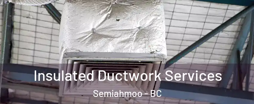  Insulated Ductwork Services Semiahmoo - BC