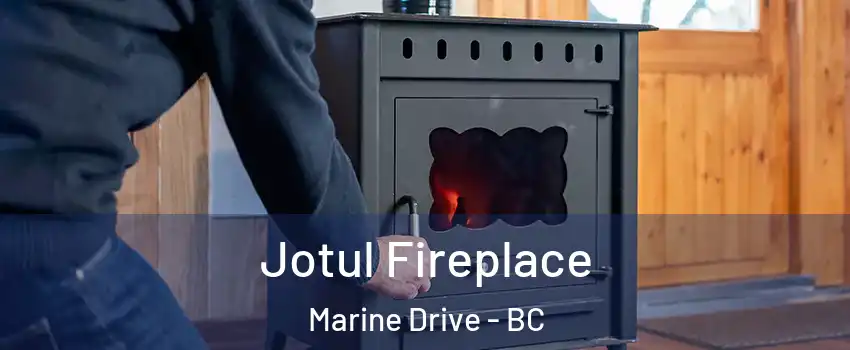  Jotul Fireplace Marine Drive - BC