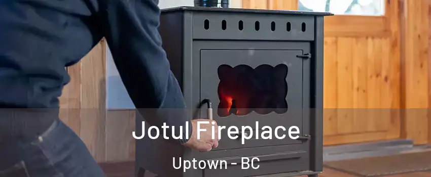  Jotul Fireplace Uptown - BC