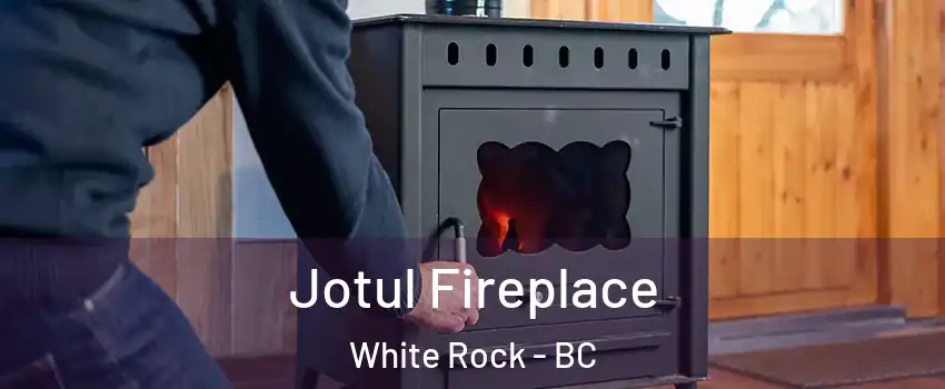  Jotul Fireplace White Rock - BC