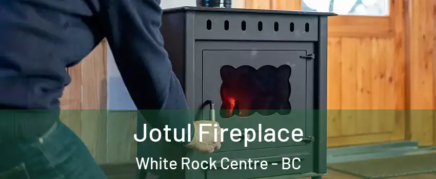  Jotul Fireplace White Rock Centre - BC