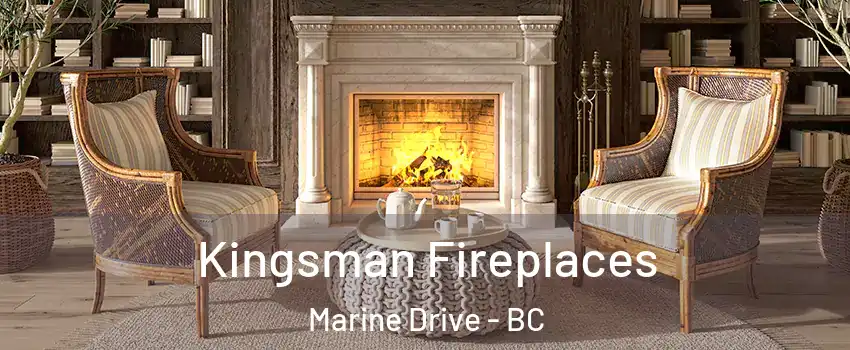  Kingsman Fireplaces Marine Drive - BC
