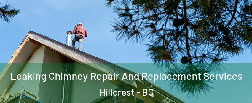  Leaking Chimney Repair And Replacement Services Hillcrest - BC