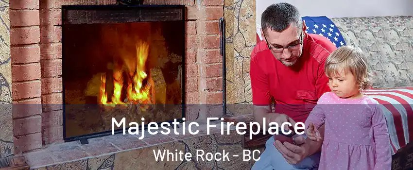  Majestic Fireplace White Rock - BC