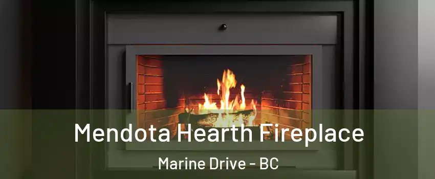  Mendota Hearth Fireplace Marine Drive - BC