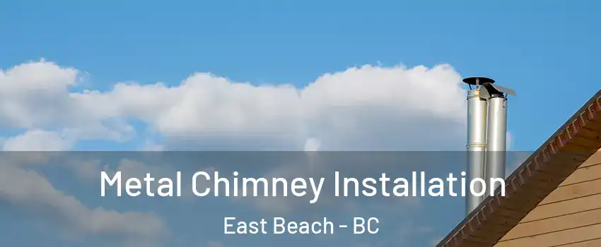  Metal Chimney Installation East Beach - BC