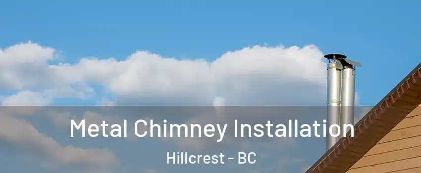 Metal Chimney Installation Hillcrest - BC