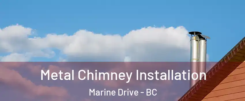  Metal Chimney Installation Marine Drive - BC